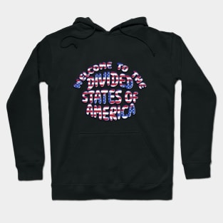 WELCOME TO THE DIVIDED STATES OF AMERICA Hoodie